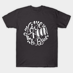 I love you to the Moon & back Lettering white T-Shirt